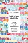 Machtige Gefuhle : Von A wie Angst bis Z wie Zuneigung - Deutsche Geschichte seit 1900 - eBook