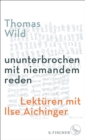 ununterbrochen mit niemandem reden : Lekturen mit Ilse Aichinger - eBook