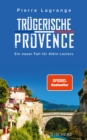 Trugerische Provence : Der perfekte Urlaubskrimi fur den nachsten Provence-Urlaub - eBook