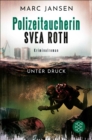 Unter Druck : Der zweite Fall fur Polizeitaucherin Svea Roth - eBook