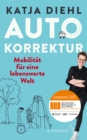 Autokorrektur - Mobilitat fur eine lebenswerte Welt : Leserpreis des Deutschen Wirtschaftsbuchpreises 2022 - eBook