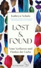 Lost & Found : Vom Verlieren und Finden der Liebe | »Ein auergewohnliches Geschenk von einem Buch.« Helen Macdonald - eBook