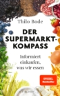 Der Supermarkt-Kompass : Informiert einkaufen, was wir essen - eBook