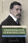 Hugo von Hofmannsthal: Grenzenlose Verwandlung : Biographie - eBook