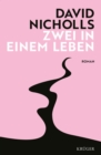 Zwei in einem Leben : Der neue groe Liebesroman von »Zwei an einem Tag«-Autor David Nicholls // Der Erfolg aus England - jetzt auf Deutsch! - eBook