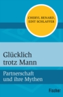 Glucklich trotz Mann : Partnerschaft und ihre Mythen - eBook