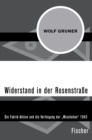Widerstand in der Rosenstrae : Die Fabrik-Aktion und die Verfolgung der »Mischehen« 1943 - eBook