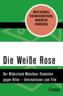 Die Weie Rose : Der Widerstand Munchner Studenten gegen Hitler - Informationen zum Film - eBook