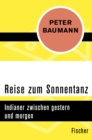 Reise zum Sonnentanz : Indianer zwischen gestern und morgen - eBook