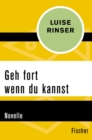 Geh fort wenn du kannst : Novelle - eBook