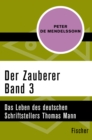 Der Zauberer (3) : Das Leben des deutschen Schriftstellers Thomas Mann. Band 3: 1919 und 1933 - eBook