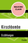 Kirschbombe : Erzahlungen - eBook