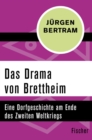 Das Drama von Brettheim : Eine Dorfgeschichte am Ende des Zweiten Weltkriegs - eBook