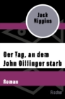 Der Tag, an dem John Dillinger starb : Roman - eBook