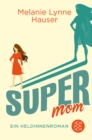 Super Mom : Ein Heldinnenroman - eBook