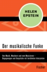 Der musikalische Funke : Von Musik, Musikern und vom Musizieren - Begegnungen und Gesprache mit beruhmten Interpreten - eBook