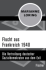 Flucht aus Frankreich 1940 : Die Vertreibung deutscher Sozialdemokraten aus dem Exil - eBook