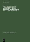 "Herbst des Mittelalters"? : Fragen zur Bewertung des 14. und 15. Jahrhunderts - eBook