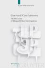Coerced Confessions : The Discourse of Bilingual Police Interrogations - eBook