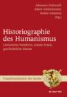 Historiographie des Humanismus : Literarische Verfahren, soziale Praxis, geschichtliche Raume - eBook