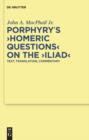 Porphyry's "Homeric Questions" on the "Iliad" : Text, Translation, Commentary - eBook