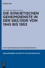 Die sowjetischen Geheimdienste in der SBZ/DDR von 1945 bis 1953 - eBook