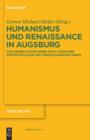 Humanismus und Renaissance in Augsburg : Kulturgeschichte einer Stadt zwischen Spatmittelalter und Dreiigjahrigem Krieg - eBook