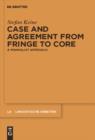 Case and Agreement from Fringe to Core : A Minimalist Approach - eBook