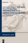 Hochkultur als Herrschaftselement : Italienischer und deutscher Adel im langen 19. Jahrhundert - eBook