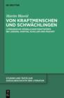 Von Kraftmenschen und Schwachlingen : Literarische Mannlichkeitsentwurfe bei Lessing, Goethe, Schiller und Mozart - eBook
