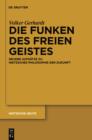 Die Funken des freien Geistes : Neuere Aufsatze zu Nietzsches Philosophie der Zukunft - eBook