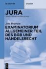 Examinatorium Allgemeiner Teil des BGB und Handelsrecht - eBook