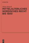 Mittelalterliches nordisches Recht bis 1500 : Eine Quellenkunde - eBook