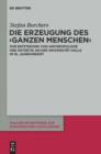 Die Erzeugung des 'ganzen Menschen' : Zur Entstehung von Anthropologie und Asthetik an der Universitat Halle im 18. Jahrhundert - eBook