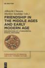 Friendship in the Middle Ages and Early Modern Age : Explorations of a Fundamental Ethical Discourse - eBook