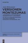 Versionen Montezumas : Lateinamerika in der historischen Imagination des 19. Jahrhunderts. Mit dem vollstandigen Manuskript von Oswald Spenglers "Montezuma. Ein Trauerspiel" (1897) - eBook