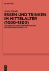 Essen und Trinken im Mittelalter (1000-1300) : Literarische, kunsthistorische und archaologische Quellen - eBook