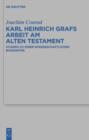 Karl Heinrich Grafs Arbeit am Alten Testament : Studien zu einer wissenschaftlichen Biographie - eBook