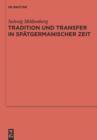 Tradition und Transfer in spatgermanischer Zeit : Suddeutsches, englisches und skandinavisches Fundgut des 6. Jahrhunderts - eBook
