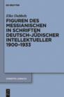 Figuren des Messianischen in Schriften deutsch-judischer Intellektueller 1900-1933 - eBook