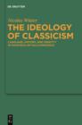 The Ideology of Classicism : Language, History, and Identity in Dionysius of Halicarnassus - eBook