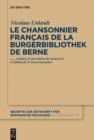 Le chansonnier francais de la Burgerbibliothek de Berne : Analyse et description du manuscrit et edition de 53 unica anonymes - eBook