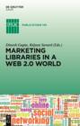 Marketing Libraries in a Web 2.0 World - eBook