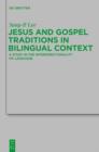 Jesus and Gospel Traditions in Bilingual Context : A Study in the Interdirectionality of Language - eBook