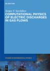 Computational Physics of Electric Discharges in Gas Flows - eBook