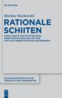 Rationale Schiiten : Ismailitische Weltsichten nach einer postkolonialen Lekture von Max Webers Rationalismusbegriff - eBook