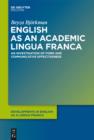 English as an Academic Lingua Franca : An Investigation of Form and Communicative Effectiveness - eBook