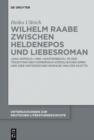 Wilhelm Raabe zwischen Heldenepos und Liebesroman : "Das Odfeld" und "Hastenbeck" in der Tradition der homerisch-vergilischen Epen und der historischen Romane Walter Scotts - eBook