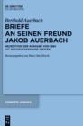 Berthold Auerbach: Briefe an seinen Freund Jakob Auerbach : Neuedition der Ausgabe von 1884 mit Kommentaren und Indices - eBook