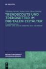 Trendscouts und Trendsetter im digitalen Zeitalter : IT-Journalisten: Wer sie sind, wie sie arbeiten, was sie denken - eBook